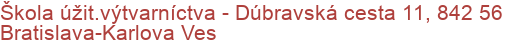 Škola úžit.výtvarníctva - Dúbravská cesta 11, 842 56 Bratislava-Karlova Ves