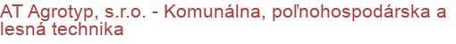 AT Agrotyp, s.r.o. - Komunálna, poľnohospodárska a lesná technika | Komunálna, záhradná, lesná, poľnohospodárska technika, čistiaca technika