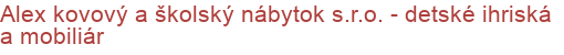 Alex kovový a školský nábytok s.r.o. - detské ihriská a mobiliár | Mestský mobiliár, vitríny, úradné tabule, lavičky, koše, autobusové zastávky