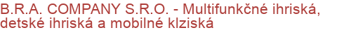 B.R.A. COMPANY S.R.O. - Multifunkčné ihriská, detské ihriská a mobilné klziská | Multifunkčné ihriská, Športoviská a športové povrchy