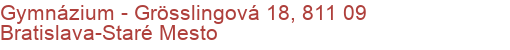 Gymnázium - Grösslingová 18, 811 09 Bratislava-Staré Mesto