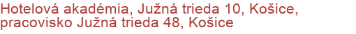 Hotelová akadémia, Južná trieda 10, Košice, pracovisko Južná trieda 48, Košice