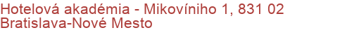 Hotelová akadémia - Mikovíniho 1, 831 02 Bratislava-Nové Mesto