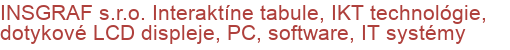 INSGRAF s.r.o. Interaktíne tabule, IKT technológie, dotykové LCD displeje, PC, software, IT systémy | Interaktívne tabule, IKT technológie, dotykové LCD displeje, PC, software, IT systémy