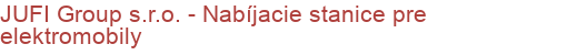 JUFI Group s.r.o. - Nabíjacie stanice pre elektromobily | Elektromobilita, Nabíjacie stanice pre elektromobily a elektrobicykle
