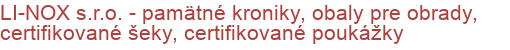 LI-NOX s.r.o. - pamätné kroniky, obaly pre obrady, certifikované šeky, certifikované poukážky | Tlačiarne, reklamné agentúry