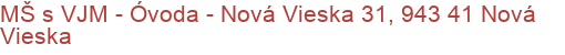 MŠ s VJM - Óvoda - Nová Vieska 31, 943 41 Nová Vieska