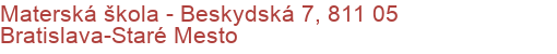 Materská škola - Beskydská 7, 811 05 Bratislava-Staré Mesto