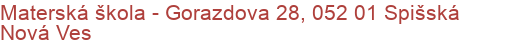 Materská škola - Gorazdova 28, 052 01 Spišská Nová Ves