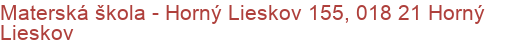 Materská škola - Horný Lieskov 155, 018 21 Horný Lieskov