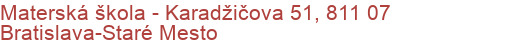 Materská škola - Karadžičova 51, 811 07 Bratislava-Staré Mesto