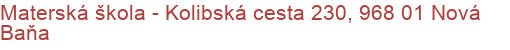 Materská škola - Kolibská cesta 230, 968 01 Nová Baňa