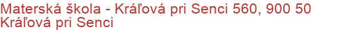 Materská škola - Kráľová pri Senci 560, 900 50 Kráľová pri Senci
