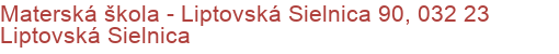 Materská škola - Liptovská Sielnica 90, 032 23 Liptovská Sielnica