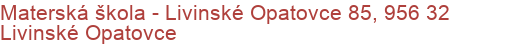 Materská škola - Livinské Opatovce 85, 956 32 Livinské Opatovce