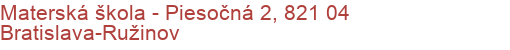 Materská škola - Piesočná 2, 821 04 Bratislava-Ružinov