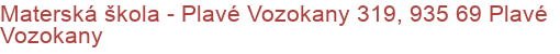 Materská škola - Plavé Vozokany 319, 935 69 Plavé Vozokany