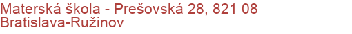 Materská škola - Prešovská 28, 821 08 Bratislava-Ružinov