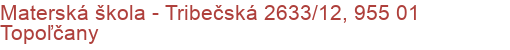 Materská škola - Tribečská 2633/12, 955 01 Topoľčany