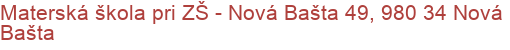 Materská škola pri ZŠ - Nová Bašta 49, 980 34 Nová Bašta