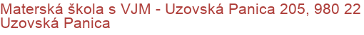 Materská škola s VJM - Uzovská Panica 205, 980 22 Uzovská Panica