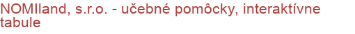 NOMIland, s.r.o. -  učebné pomôcky, interaktívne tabule | Učebné a didaktické pomôcky, didaktická technika