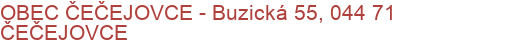 OBEC ČEČEJOVCE - Buzická 55, 044 71 ČEČEJOVCE