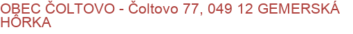 OBEC ČOLTOVO - Čoltovo 77, 049 12 GEMERSKÁ HÔRKA