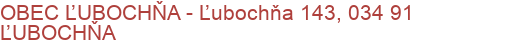 OBEC ĽUBOCHŇA - Ľubochňa 143, 034 91 ĽUBOCHŇA