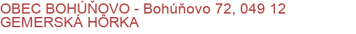 OBEC BOHÚŇOVO - Bohúňovo 72, 049 12 GEMERSKÁ HÔRKA