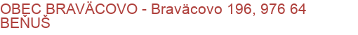 OBEC BRAVÄCOVO - Braväcovo 196, 976 64 BEŇUŠ