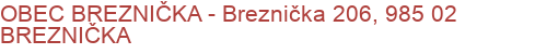 OBEC BREZNIČKA - Breznička 206, 985 02 BREZNIČKA