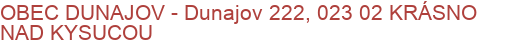 OBEC DUNAJOV - Dunajov 222, 023 02 KRÁSNO NAD KYSUCOU