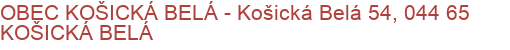 OBEC KOŠICKÁ BELÁ - Košická Belá 54, 044 65 KOŠICKÁ BELÁ