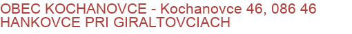 OBEC KOCHANOVCE - Kochanovce 46, 086 46 HANKOVCE PRI GIRALTOVCIACH