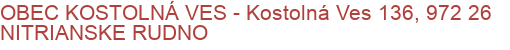 OBEC KOSTOLNÁ VES - Kostolná Ves 136, 972 26 NITRIANSKE RUDNO