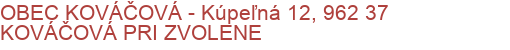 OBEC KOVÁČOVÁ - Kúpeľná 12, 962 37 KOVÁČOVÁ PRI ZVOLENE