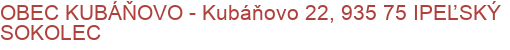 OBEC KUBÁŇOVO - Kubáňovo 22, 935 75 IPEĽSKÝ SOKOLEC