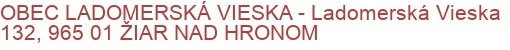 OBEC LADOMERSKÁ VIESKA - Ladomerská Vieska 132, 965 01 ŽIAR NAD HRONOM