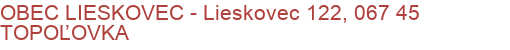 OBEC LIESKOVEC - Lieskovec 122, 067 45 TOPOĽOVKA