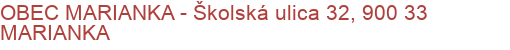 OBEC MARIANKA - Školská ulica 32, 900 33 MARIANKA