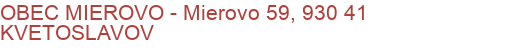 OBEC MIEROVO - Mierovo 59, 930 41 KVETOSLAVOV