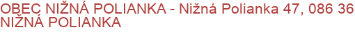 OBEC NIŽNÁ POLIANKA - Nižná Polianka 47, 086 36 NIŽNÁ POLIANKA