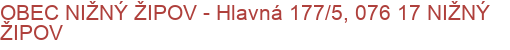 OBEC NIŽNÝ ŽIPOV - Hlavná 177/5, 076 17 NIŽNÝ ŽIPOV