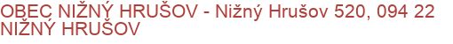 OBEC NIŽNÝ HRUŠOV - Nižný Hrušov 520, 094 22 NIŽNÝ HRUŠOV