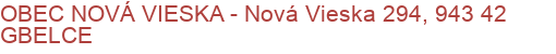 OBEC NOVÁ VIESKA - Nová Vieska 294, 943 42 GBELCE