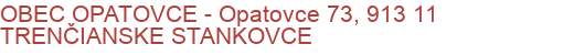 OBEC OPATOVCE - Opatovce 73, 913 11 TRENČIANSKE STANKOVCE