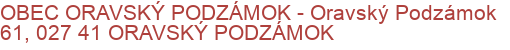 OBEC ORAVSKÝ PODZÁMOK - Oravský Podzámok 61, 027 41 ORAVSKÝ PODZÁMOK