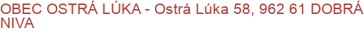 OBEC OSTRÁ LÚKA - Ostrá Lúka 58, 962 61 DOBRÁ NIVA