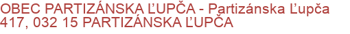 OBEC PARTIZÁNSKA ĽUPČA - Partizánska Ľupča 417, 032 15 PARTIZÁNSKA ĽUPČA